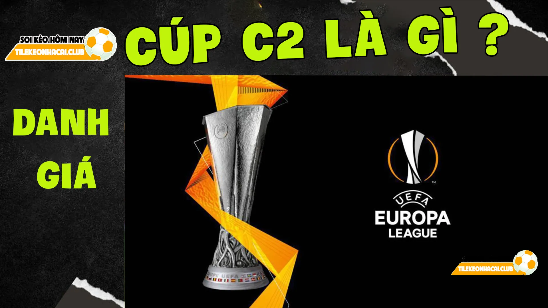 Cúp C2 là gì? Những điều cần biết về giải đấu UEFA Europa League