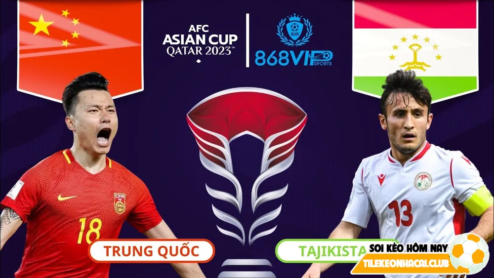 Soi kèo Trung Quốc vs Tajikistan 21h30 ngày 13/01/2024 | Soi kèo Asian Cup